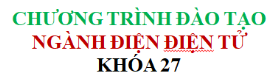 CHƯƠNG TRÌNH ĐÀO TẠO NGÀNH ĐIỆN ĐIỆN TỬ - KHÓA 27
